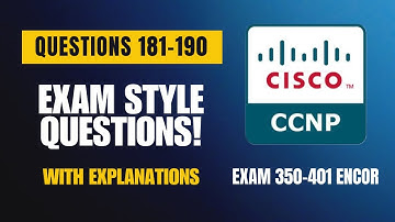 Cisco CCNP (350-401 ENCOR) Exam-Style Practice Questions 2025 | Q181–190 (With Explanations)