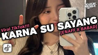 KARNA SU SAYANG - ENAFF BABAD | XHAM RMX [𝑿𝑮] feat. @HndraaSopan | VIRAL TIKTOK!!!