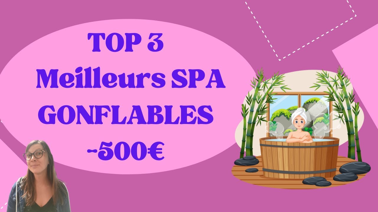 TOP 3 : LES MEILLEURS SPA GONFLABLES A MOINS DE 500€