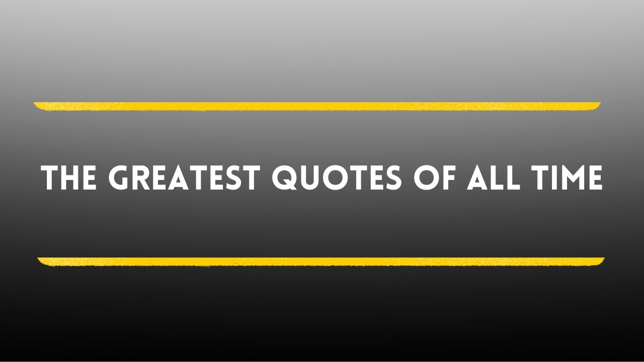THE GREATEST QUOTES OF ALL TIME ⭐ quotes greatest bestquotes YouTube