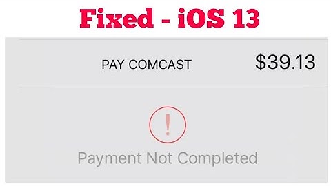 Payment Could Not be Completed or Your Purchase Could Not be Completed error on iPhone in iOS 13