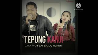 DARA AYU FEAT BAJOL NDANU - Tepung Kanji+(Lirik Lagu)