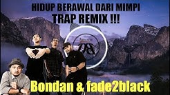 Bondan Prakoso & Fade 2 Black | Hidup Berawal Dari mimpi | Trap Remix  - Durasi: 4:49. 