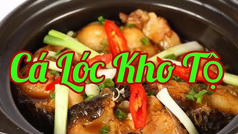 Hướng dẫn món Cá Lóc Kho Tộ