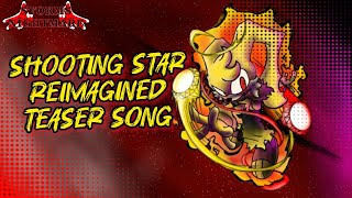 SHOOTING STAR REIMAGINED TEASER [Super Rains Solo Theme] ~ Storms Nightmare