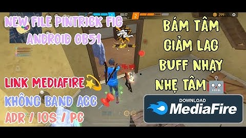 REG FF OB51 , CẬP NHẬT BẢN FILES PIN TRICK MỚI NHẤT , LINK MEDIADIRE , SÀI ĐC ADR VÀ IOS , ANTIBAND