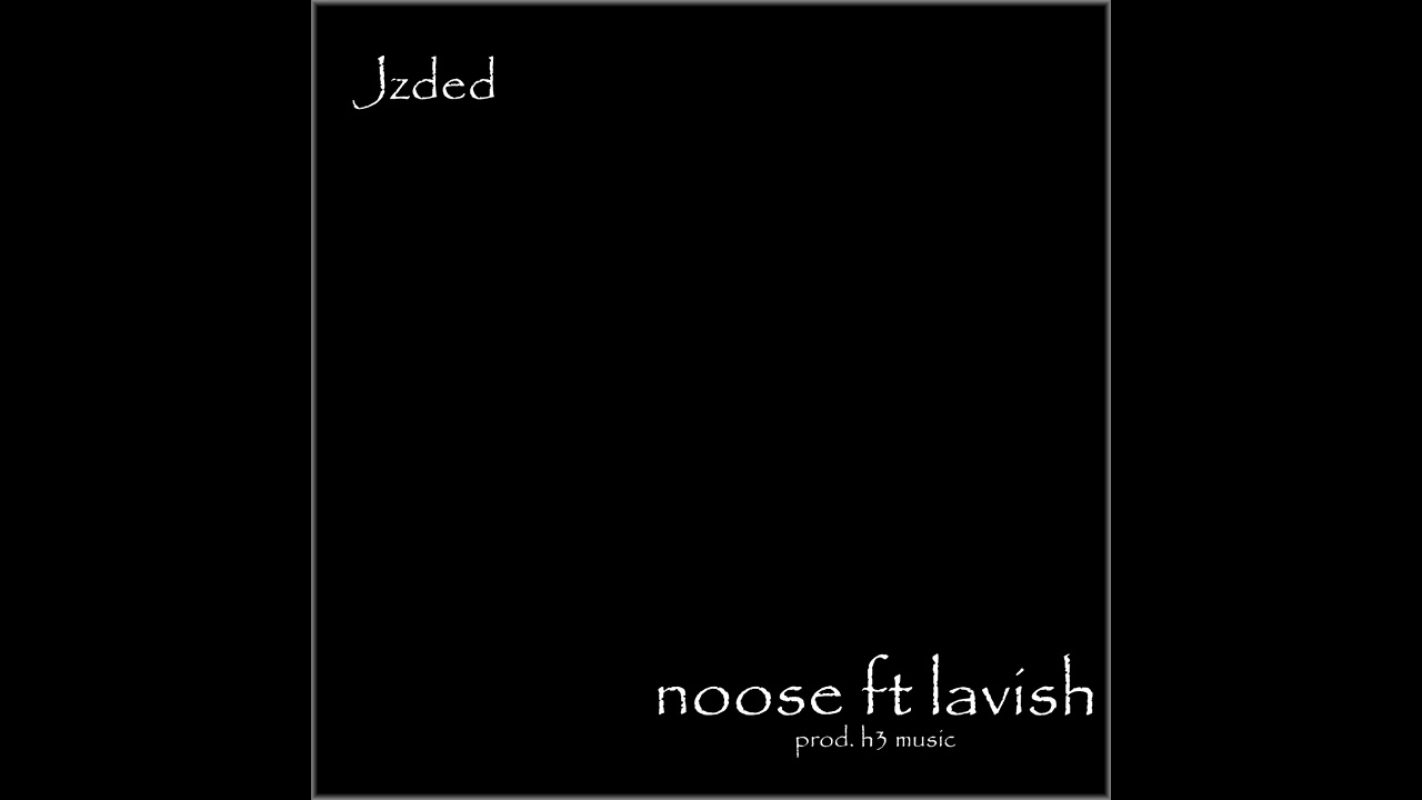 Jzded - Noose ft. Lavish (prod. H3 Music)
