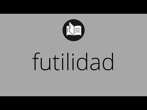 Video: ¿Qué significa fútil?