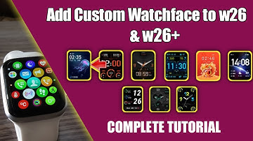 How to Add Custom Watchface in w26 & w26 plus | Add custom watchface in w26 and w26+