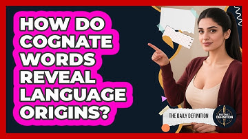 How Do Cognate Words Reveal Language Origins? - The Daily Definition