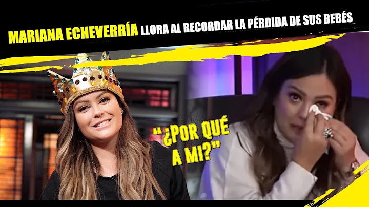 Mariana Echeverría llora al recordar la pérdida de sus bebés