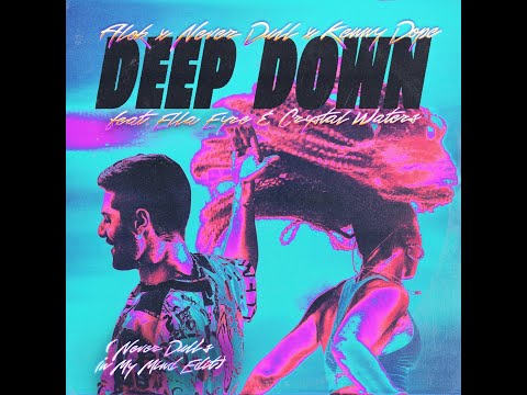 Alok Kenny Dope Ella Eyre Crystal Waters Deep Down Never Dull S In My Mind Extended Remix 