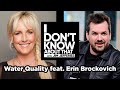 Water Quality featuring Erin Brockovich | I Don’t Know About That with Jim Jefferies #30