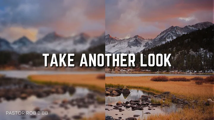 Take Another Look | Pastor Rob Bibb