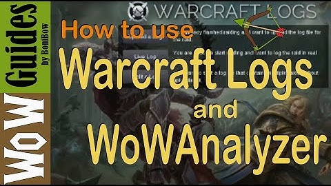 Warcraft Logs and WoW Analyzer / Learn how! /BFA (2019)