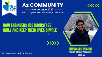 How engineers use Backstage daily & keep their lives simple | Himanshu Mishra | AzConf | AzConf2022