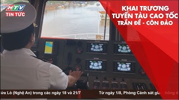 KHAI TRƯƠNG TUYẾN TÀU CAO TỐC MỚI: TRẦN ĐỀ - CÔN ĐẢO | HTV TIN TỨC | 27/7/2019