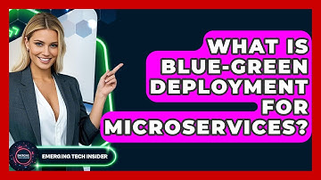 What Is Blue-Green Deployment For Microservices? - Emerging Tech Insider