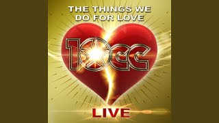 The Things We Do For Love (Live)