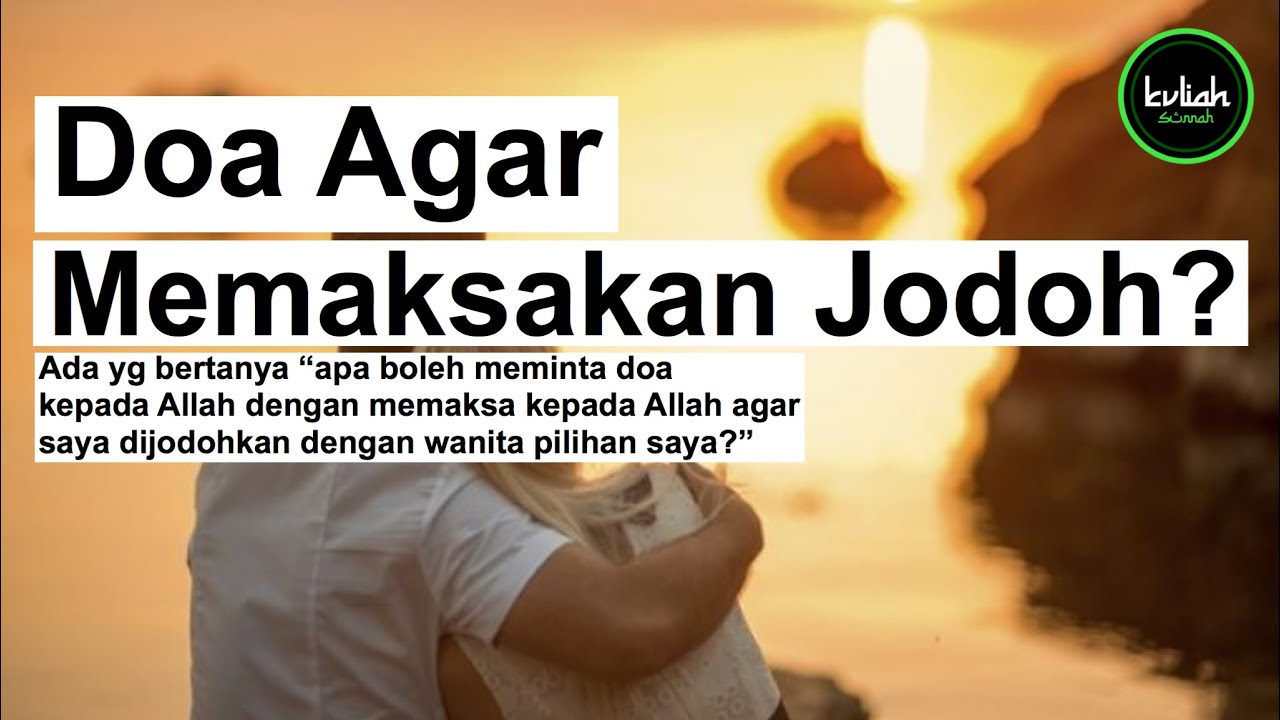Doa Agar Cepat Dapat Jodoh Memaksakan Kepada Allah Youtube