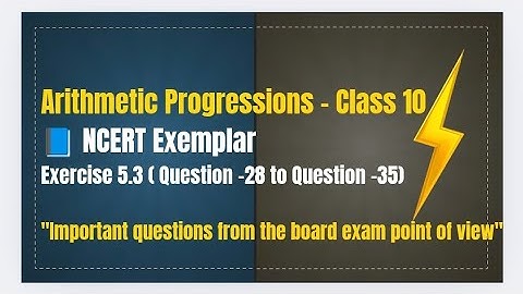 Arithmetic Progressions Class 10 | NCERT Exemplar Ex 5.3 Q28 to Q35 | Important Board Exam Questions