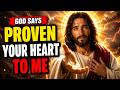🔴 GOD SAYS;- YOU HAVE PROVEN YOUR HEART TO ME | GOD'S MESSAGE FOR YOU TODAY
