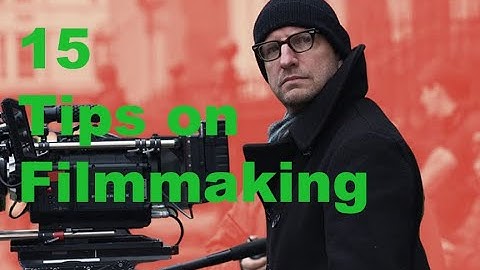 15 Tips on Filmmaking : STEVEN SODERBERGH