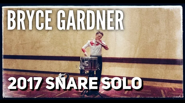 Bryce Gardner 2017 | 1st Place Snare Solo | Releas...
