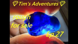 Sapphire rough for sale 💎Tim's Adventures💎⛏️ Ep. 27