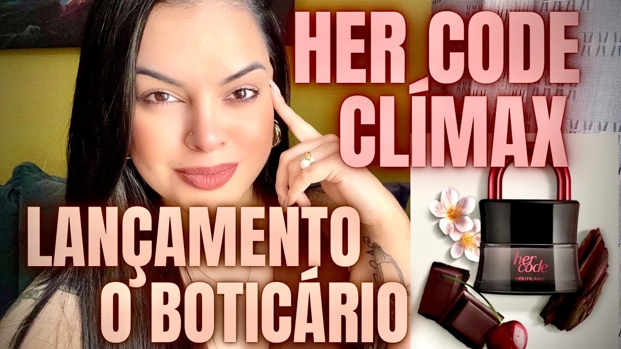 *HER CODE CLÍMAX* LANÇAMENTO *O BOTICÁRIO* É BOM? VALE A PENA? FIXA E PROJETA? RESENHA COMPLETA! 😍
