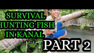 SURVIVAL PART 2 |SURVIVAL HUNTING FISH IN KANAL|BOYKALOG TV