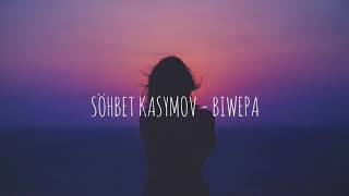 Söhbet Kasymov - Biwepa