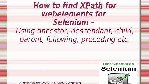 Selenium Training for Beginners (Part 9) - Find XPath using ancestor, descendant, child, parent