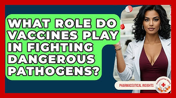 What Role Do Vaccines Play In Fighting Dangerous Pathogens? - Pharmaceutical Insights