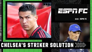 ‘GO AND GET RONALDO!’ Is Cristiano Ronaldo the solution to Chelsea’s striker problems? | ESPN FC
