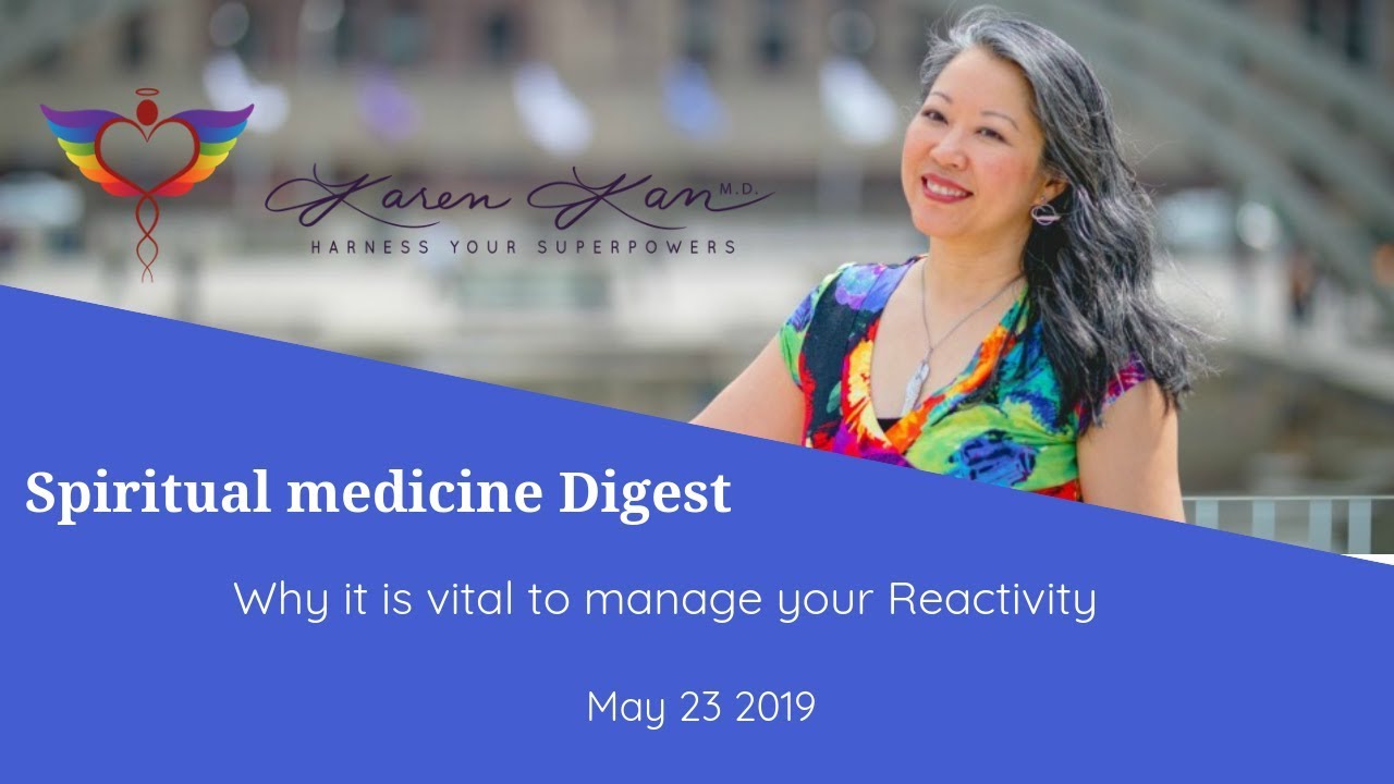 Spiritual Medicine Digest: Why it is vital to manage your Reactivity Spiritual Medicine Digest: Why it is vital to manage your Reactivity