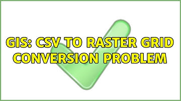 GIS: CSV to raster grid conversion problem (2 Solutions!!)