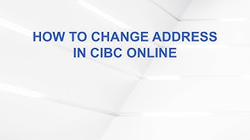 How to Change Address in CIBC Online