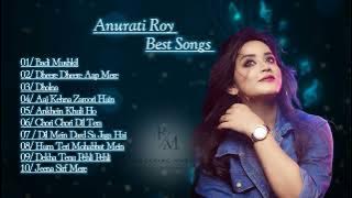 Best of Anurati Roy Songs | Anurati Roy Top 10 Best Songs | Anurati Roy #Relaxing Music|#anurati_roy