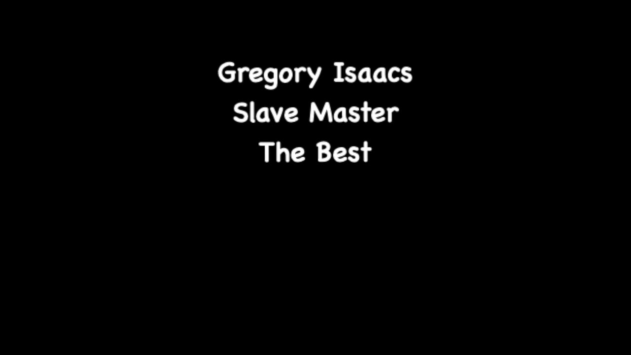 Gregory Isaacs - Slave Master bekijken op YouTube Gregory Isaacs - Slave Master bekijken op YouTube