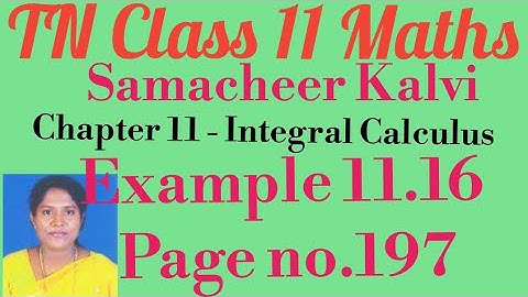TN Class - 11th STD Maths-Samacheer Kalvi - Chapter 11-Integral Calculus-Example 11.16 - Page no.197