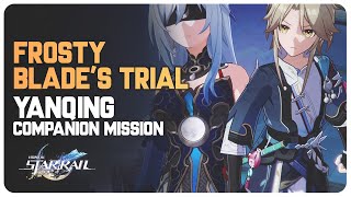 Yanqing Companion Mission/Story Quest - Frosty Blade's Trial | Honkai Star Rail
