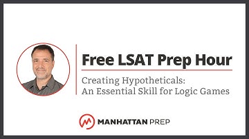 Free LSAT Prep Hour: Creating Hypotheticals: An Essential Skill for Logic Games