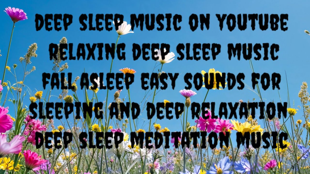 relaxing deep sleep music fall asleepeasy। sounds for sleeping and deep ...