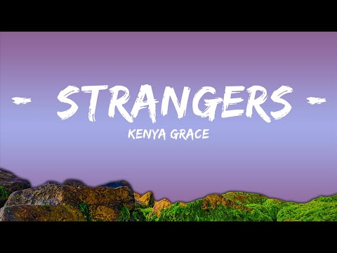 Kenya Grace - Strangers Lyrics The Mesmerizing Lines and