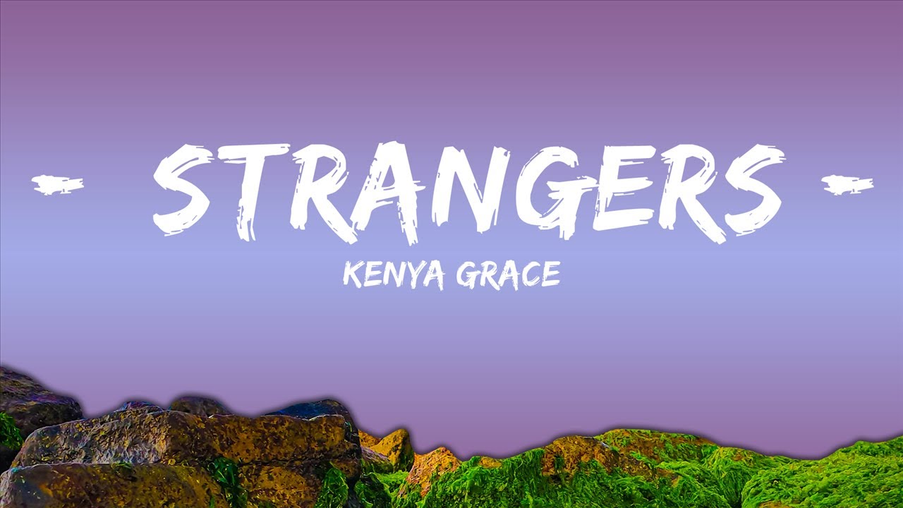 Kenya Grace - Strangers (Lyrics + 1hour) 