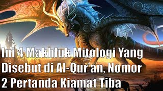 Download Lagu Ini 4 Makhluk Mitologi Yang Disebut di Al-Qur’an, Nomor 2 Pertanda Kiamat Tiba! MP3