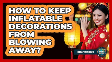 How To Keep Inflatable Decorations From Blowing Away?