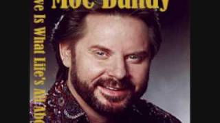 Moe Bandy ~ Love Is What Life's All About