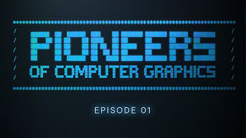 Ep.1:  The pioneers of computer graphics 1960-1970
